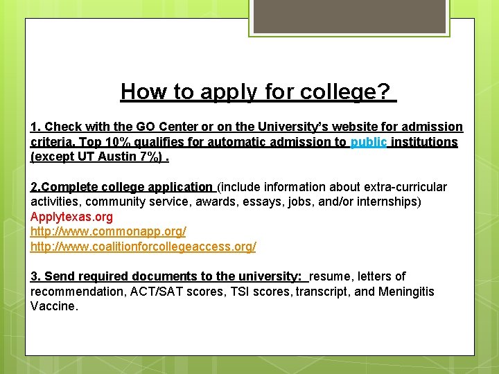 How to apply for college? 1. Check with the GO Center or on the