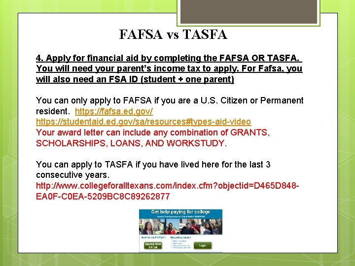 FAFSA vs TASFA 4. Apply for financial aid by completing the FAFSA OR TASFA.