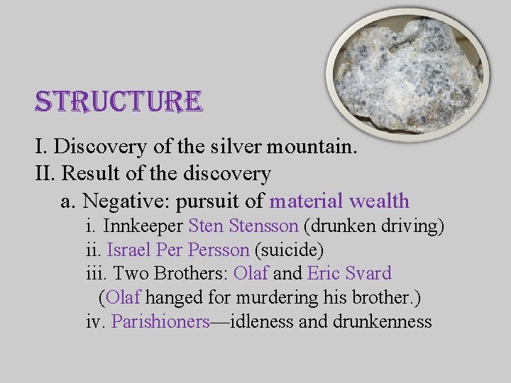 structure I. Discovery of the silver mountain. II. Result of the discovery a. Negative: