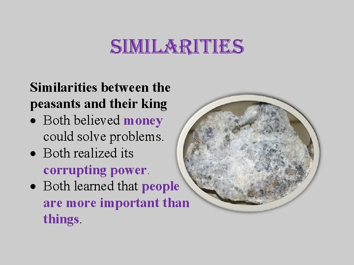 similarities Similarities between the peasants and their king Both believed money could solve problems.