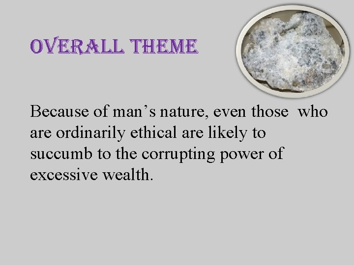overall theme Because of man’s nature, even those who are ordinarily ethical are likely