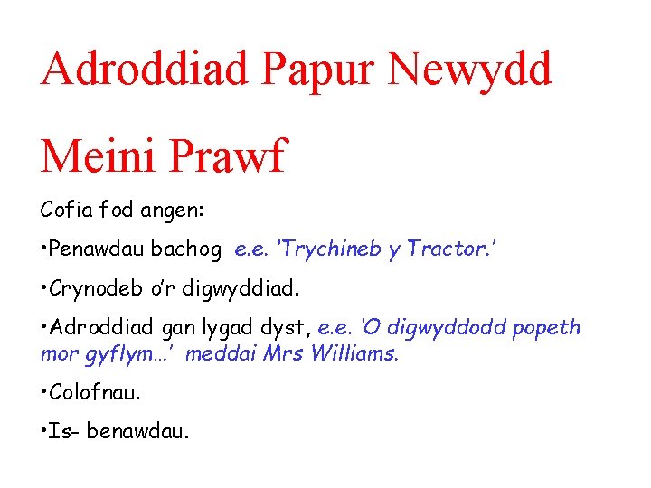 Adroddiad Papur Newydd Meini Prawf Cofia fod angen: • Penawdau bachog e. e. ‘Trychineb