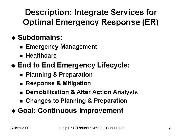 Description: Integrate Services for Optimal Emergency Response (ER) u Subdomains: n n u End