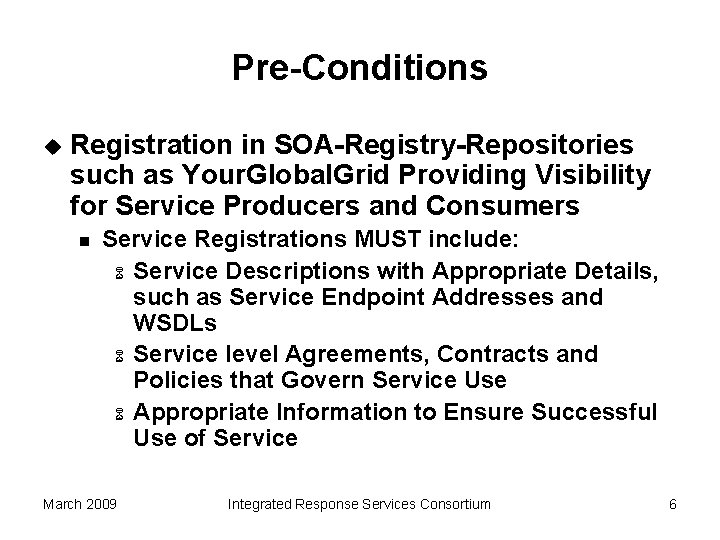 Pre-Conditions u Registration in SOA-Registry-Repositories such as Your. Global. Grid Providing Visibility for Service