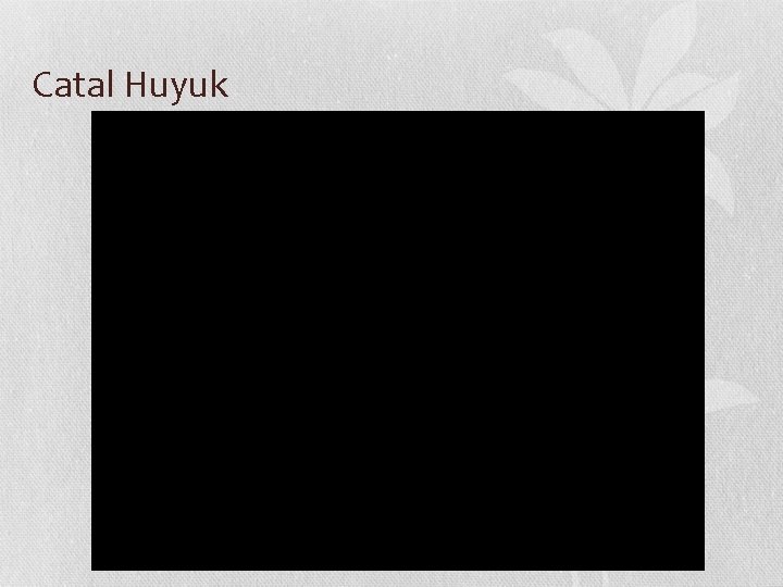 Catal Huyuk 