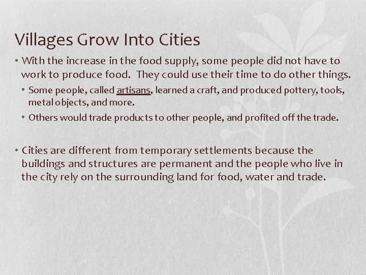 Villages Grow Into Cities • With the increase in the food supply, some people