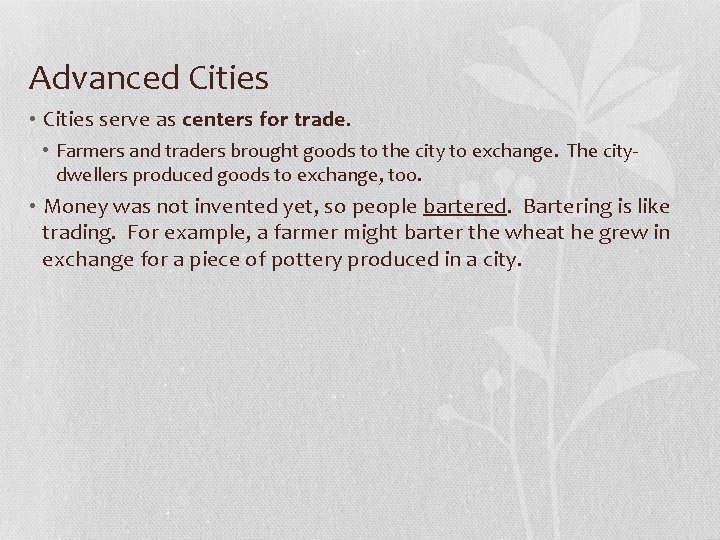 Advanced Cities • Cities serve as centers for trade. • Farmers and traders brought