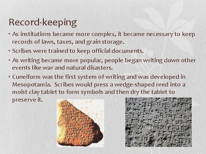 Record-keeping • As institutions became more complex, it became necessary to keep records of