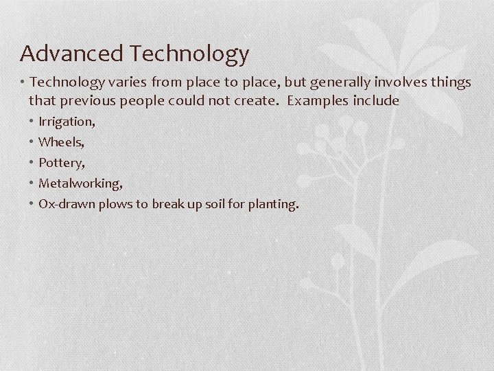 Advanced Technology • Technology varies from place to place, but generally involves things that