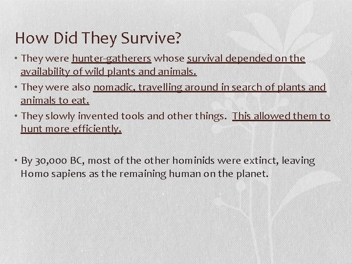 How Did They Survive? • They were hunter-gatherers whose survival depended on the availability