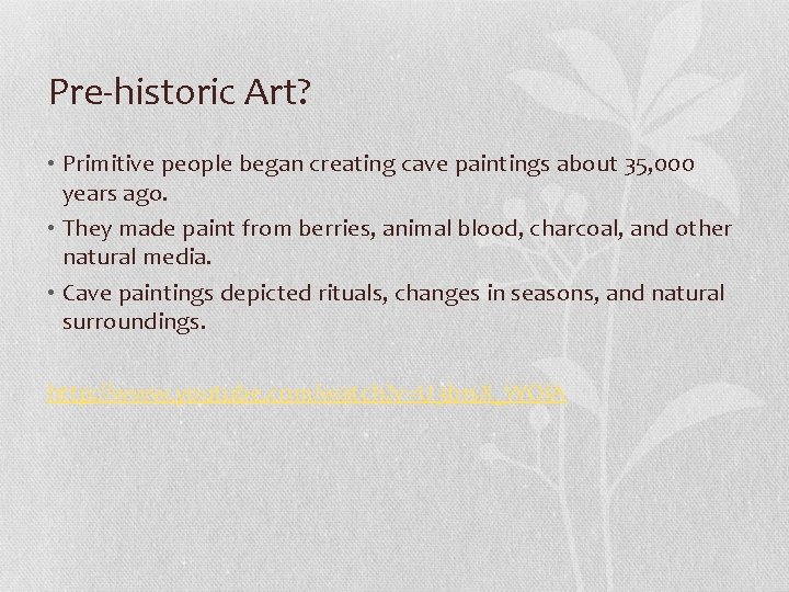 Pre-historic Art? • Primitive people began creating cave paintings about 35, 000 years ago.