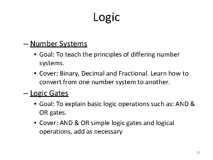 Logic – Number Systems • Goal: To teach the principles of differing number systems.