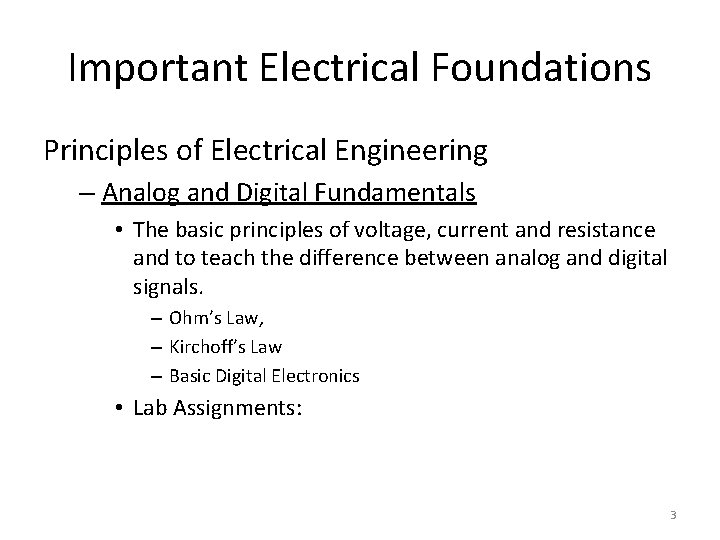 Important Electrical Foundations Principles of Electrical Engineering – Analog and Digital Fundamentals • The