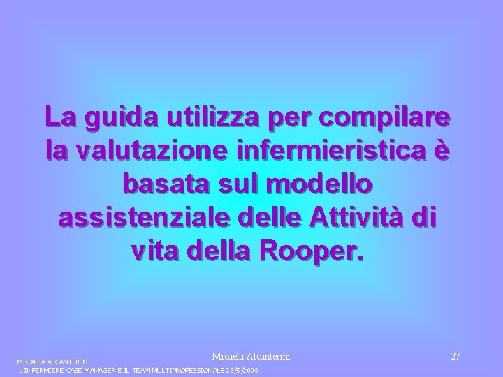 La guida utilizza per compilare la valutazione infermieristica è basata sul modello assistenziale delle