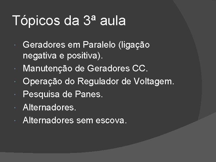 Tópicos da 3ª aula Geradores em Paralelo (ligação negativa e positiva). Manutenção de Geradores