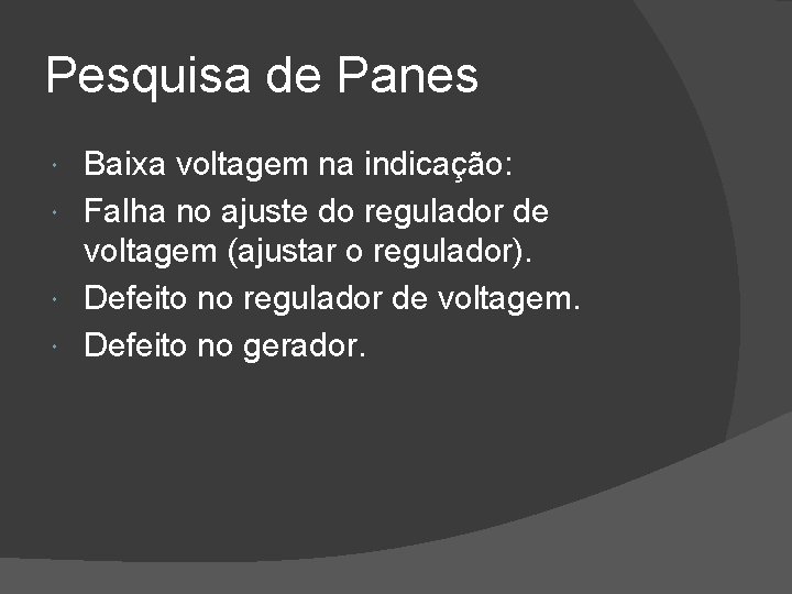 Pesquisa de Panes Baixa voltagem na indicação: Falha no ajuste do regulador de voltagem