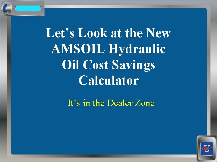 Let’s Look at the New AMSOIL Hydraulic Oil Cost Savings Calculator It’s in the