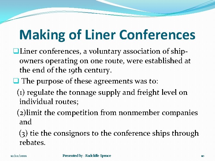 Making of Liner Conferences q. Liner conferences, a voluntary association of shipowners operating on