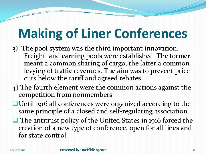 Making of Liner Conferences 3) The pool system was the third important innovation. Freight