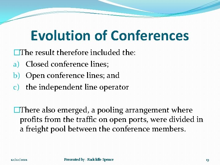 Evolution of Conferences �The result therefore included the: a) Closed conference lines; b) Open
