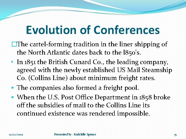 Evolution of Conferences �The cartel-forming tradition in the liner shipping of the North Atlantic