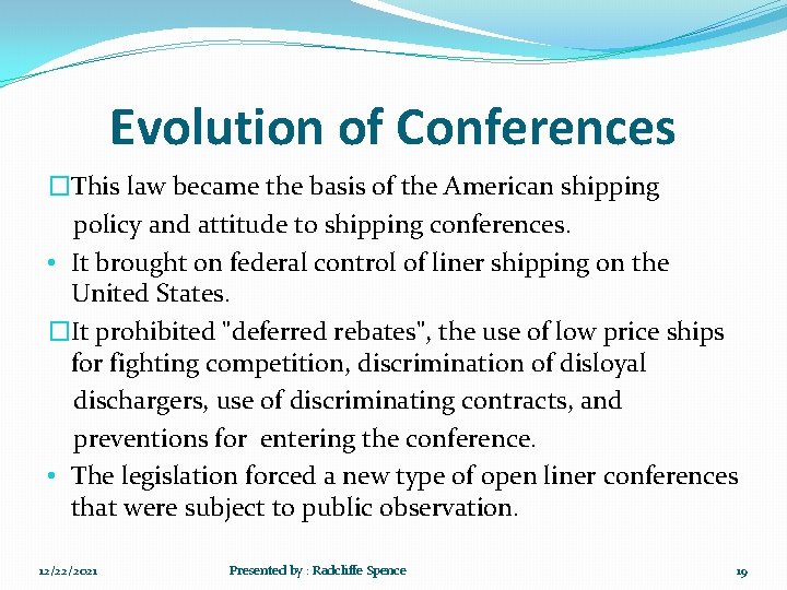 Evolution of Conferences �This law became the basis of the American shipping policy and