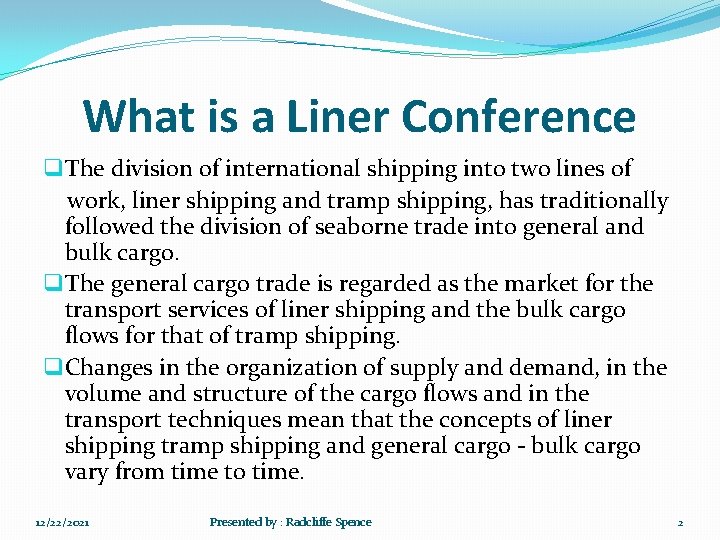 What is a Liner Conference q The division of international shipping into two lines