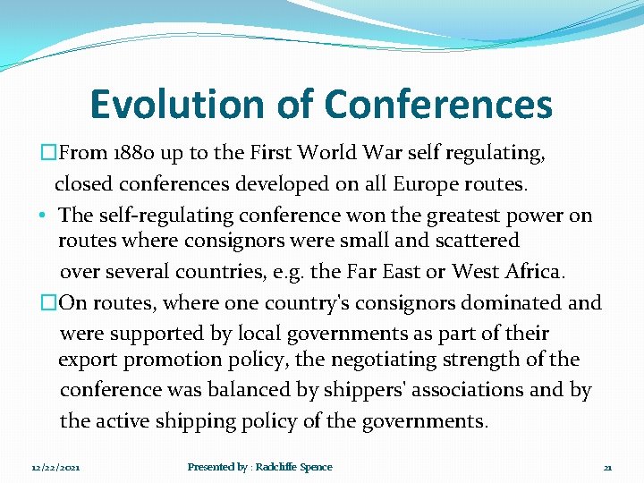 Evolution of Conferences �From 1880 up to the First World War self regulating, closed