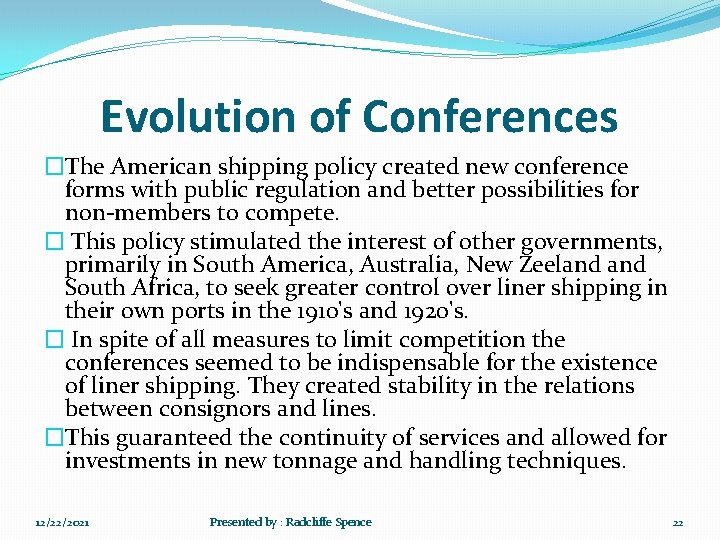 Evolution of Conferences �The American shipping policy created new conference forms with public regulation