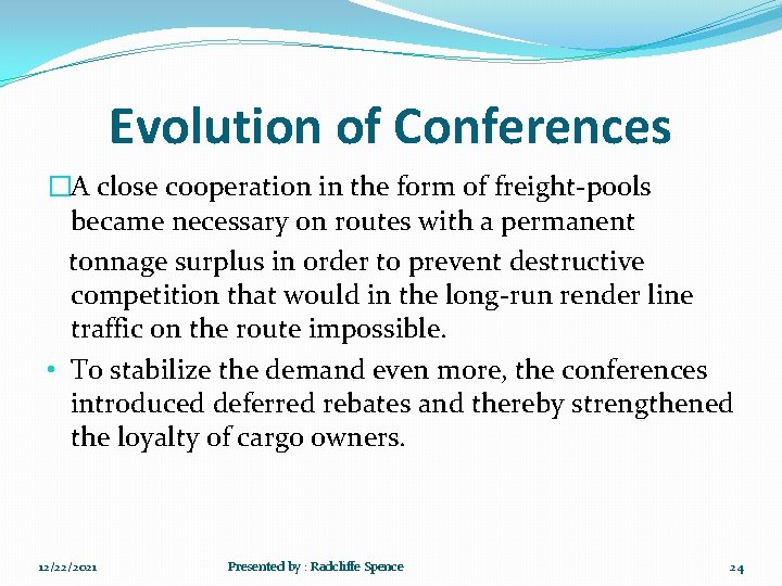 Evolution of Conferences �A close cooperation in the form of freight-pools became necessary on