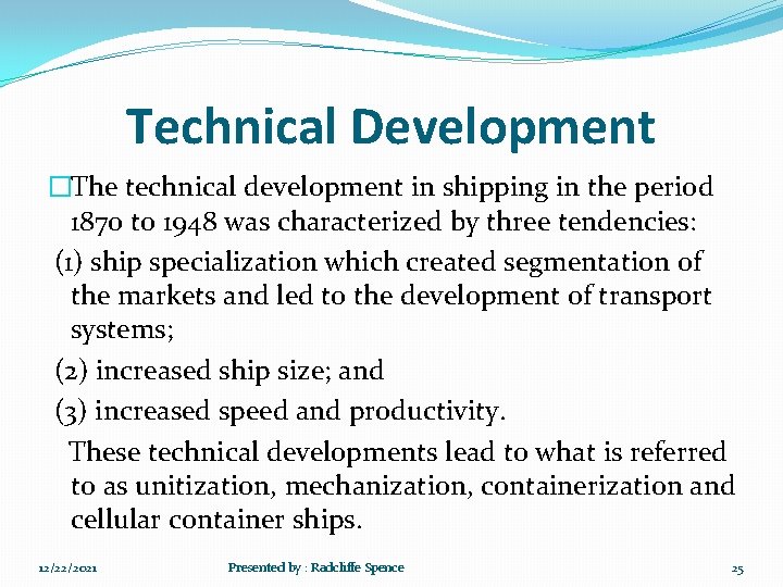 Technical Development �The technical development in shipping in the period 1870 to 1948 was