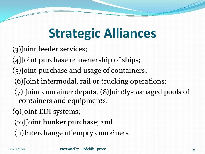 Strategic Alliances (3)Joint feeder services; (4)Joint purchase or ownership of ships; (5)Joint purchase and