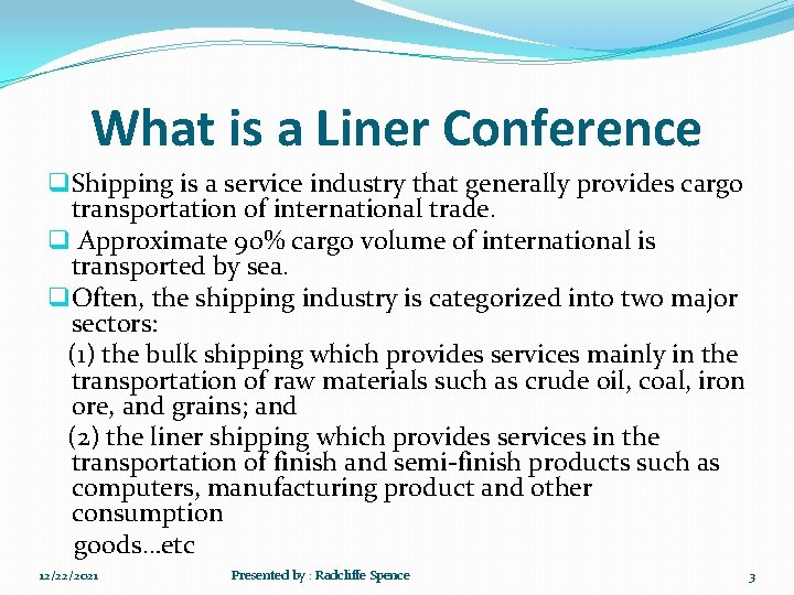 What is a Liner Conference q Shipping is a service industry that generally provides