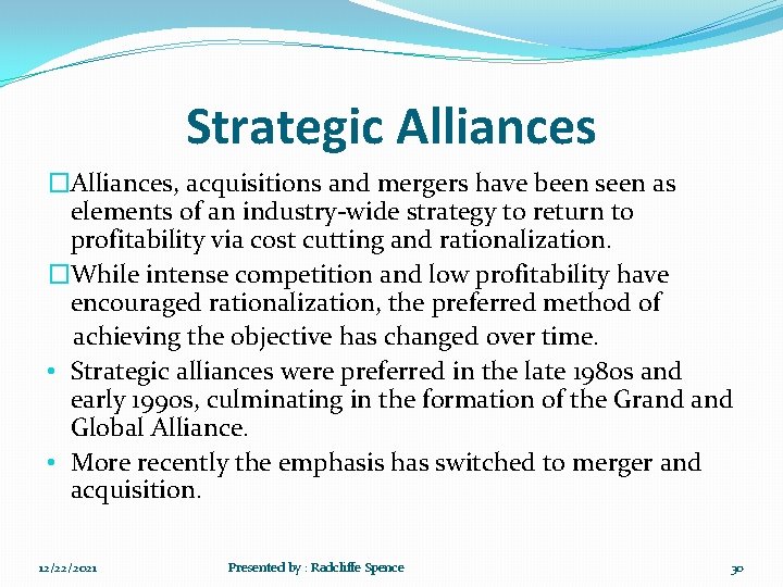 Strategic Alliances �Alliances, acquisitions and mergers have been seen as elements of an industry-wide