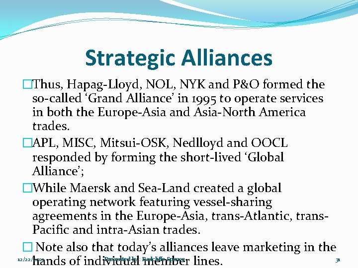 Strategic Alliances �Thus, Hapag-Lloyd, NOL, NYK and P&O formed the so-called ‘Grand Alliance’ in