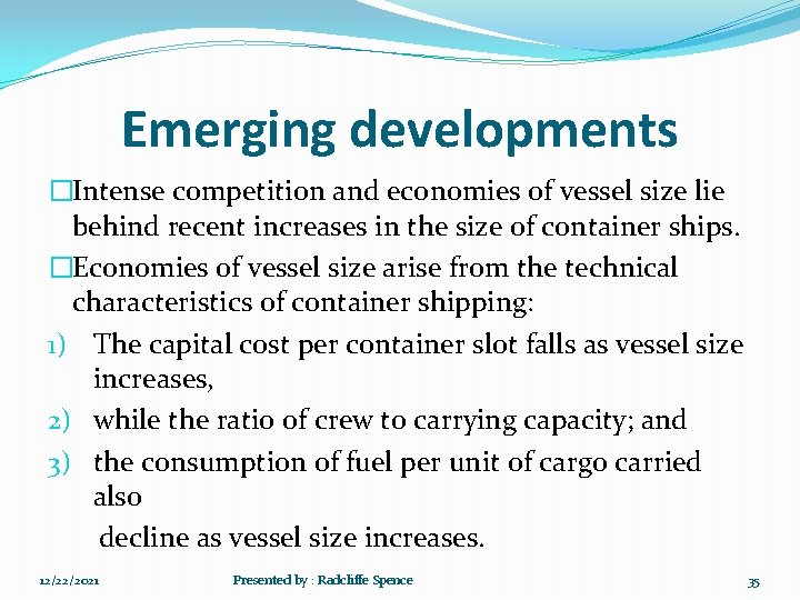 Emerging developments �Intense competition and economies of vessel size lie behind recent increases in