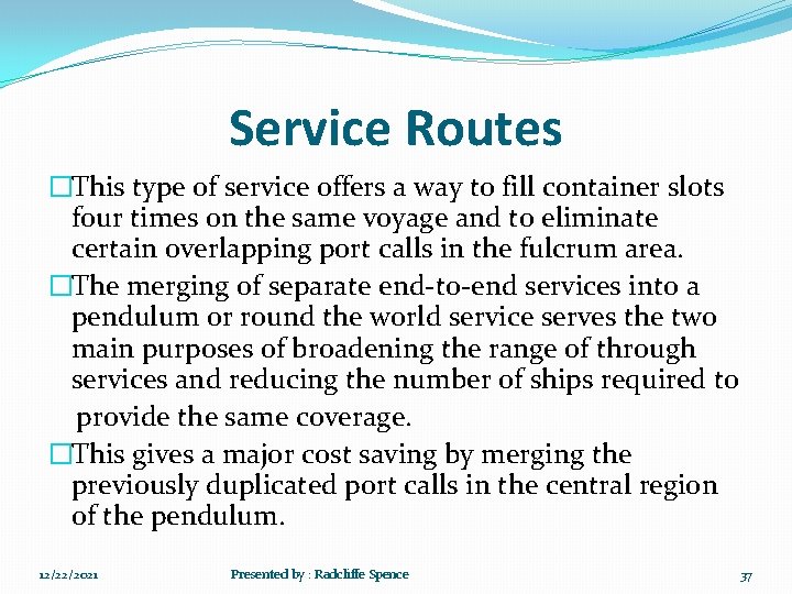 Service Routes �This type of service offers a way to fill container slots four