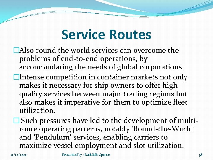 Service Routes �Also round the world services can overcome the problems of end-to-end operations,