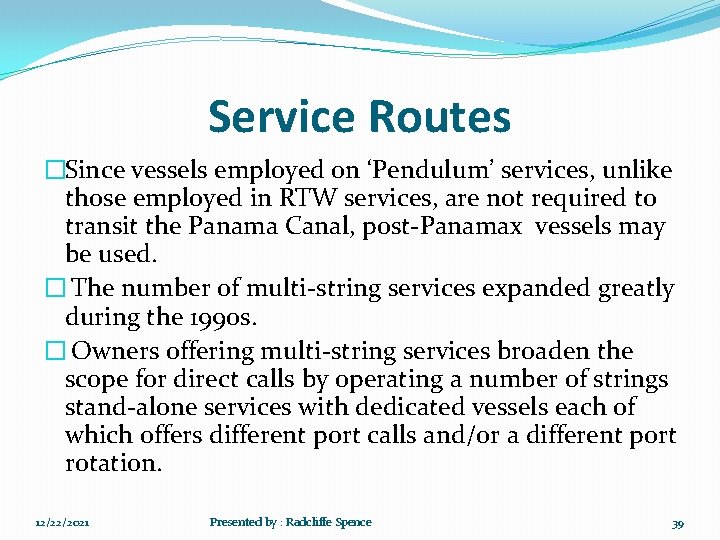 Service Routes �Since vessels employed on ‘Pendulum’ services, unlike those employed in RTW services,