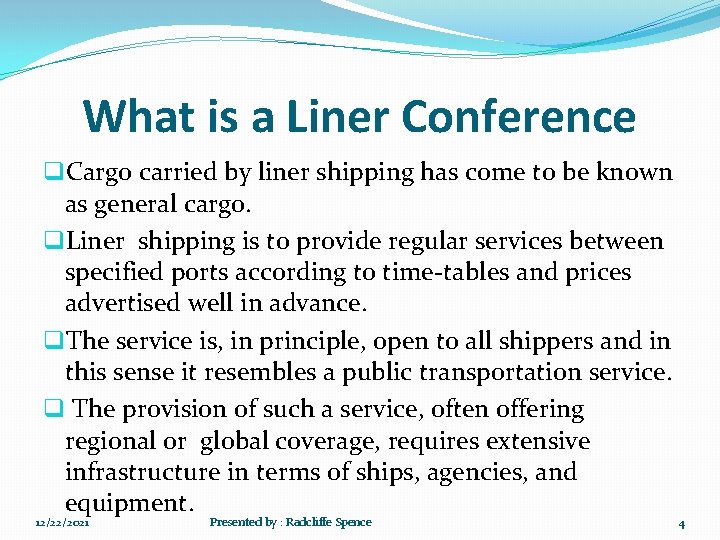 What is a Liner Conference q. Cargo carried by liner shipping has come to