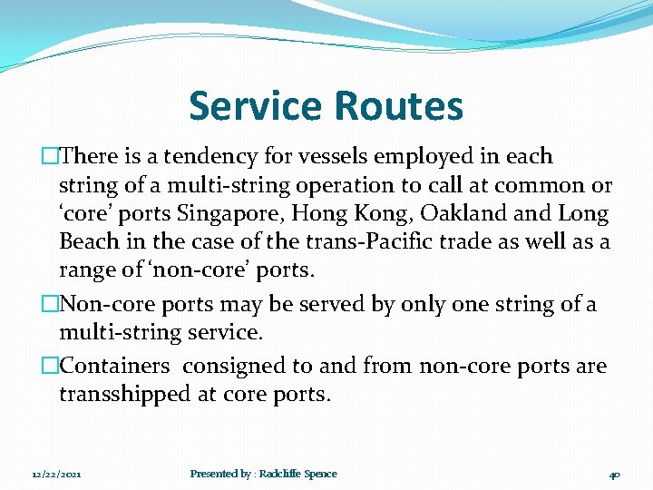 Service Routes �There is a tendency for vessels employed in each string of a