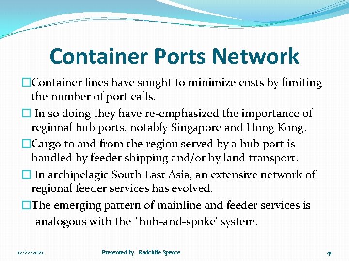 Container Ports Network �Container lines have sought to minimize costs by limiting the number