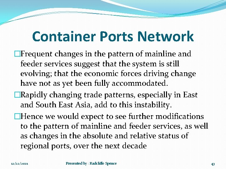 Container Ports Network �Frequent changes in the pattern of mainline and feeder services suggest