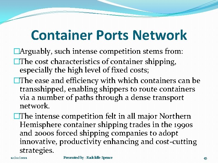 Container Ports Network �Arguably, such intense competition stems from: �The cost characteristics of container