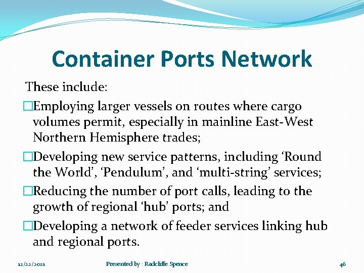 Container Ports Network These include: �Employing larger vessels on routes where cargo volumes permit,