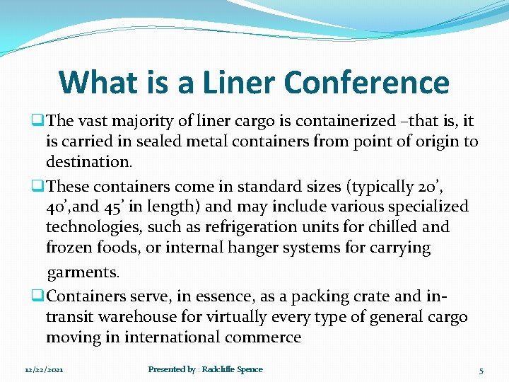 What is a Liner Conference q The vast majority of liner cargo is containerized