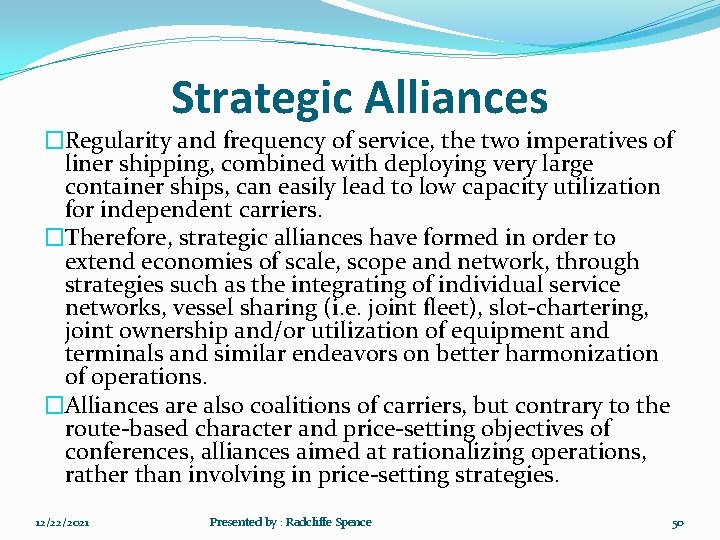 Strategic Alliances �Regularity and frequency of service, the two imperatives of liner shipping, combined