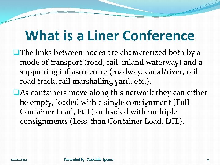 What is a Liner Conference q. The links between nodes are characterized both by