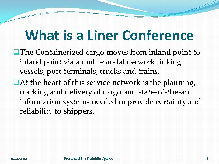 What is a Liner Conference q. The Containerized cargo moves from inland point to