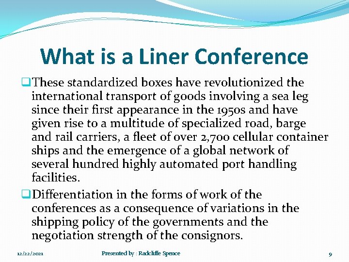 What is a Liner Conference q. These standardized boxes have revolutionized the international transport